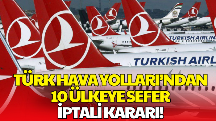 Türk Hava Yolları 10 Ülkeye Uçuşları Durdurdu